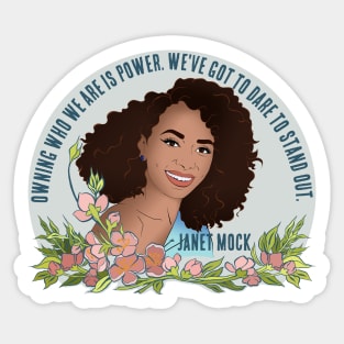 Janet Mock: Owning Who we Are Is Power We've Got To Dare To Stand Out Sticker